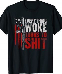 Everything Woke Turns To Shit Gun Rights (on back) T-Shirt