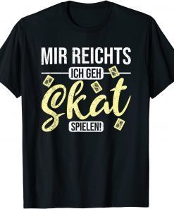 Official Skat Card Game Mir Reichts Saying for Skat Players T-Shirt