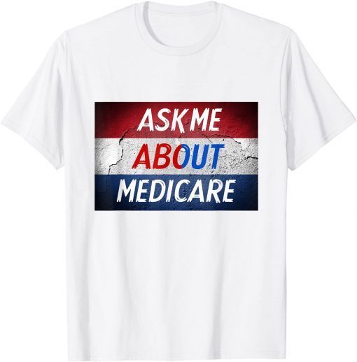 Official Ask Me About Medicare TShirt