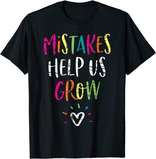 Mistakes Help Us Grow - Growth Mindset Teacher T-Shirt