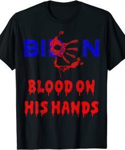 T-Shirt Biden Blood On His Hands, Bring Trump Back, Biden Handprint Official