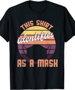 Identifies As A Mask Funny T-Shirt