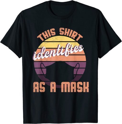 Identifies As A Mask Funny T-Shirt