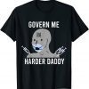 Official Govern Me Harder Daddy T-Shirt