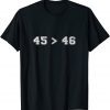 45 is Better than 46 Distressed Anti-Biden for Men & Women Unisex T-Shirt