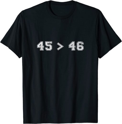 45 is Better than 46 Distressed Anti-Biden for Men & Women Unisex T-Shirt