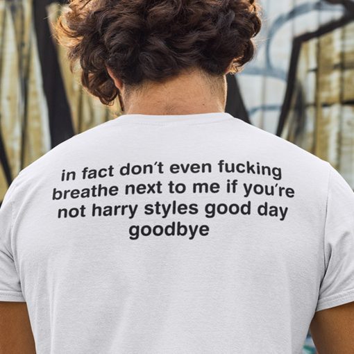In Fact Don’t Even Fucking Breathe Next To Me Unisex T-Shirt