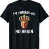 Classic Anti Biden The Emperor Has No Brain Funny Political T-Shirt