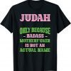 Badass Judah Name Unique Nickname Quirky Dad Jokes Offensive T-Shirt
