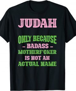 Badass Judah Name Unique Nickname Quirky Dad Jokes Offensive T-Shirt