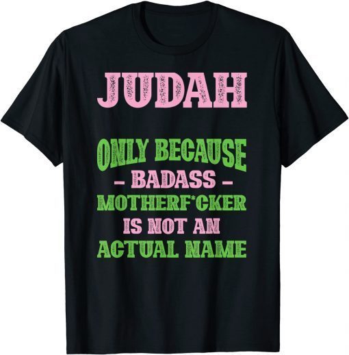 Badass Judah Name Unique Nickname Quirky Dad Jokes Offensive T-Shirt