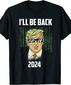 Funny Trump Design I'll Be Back In 2024 T-Shirt