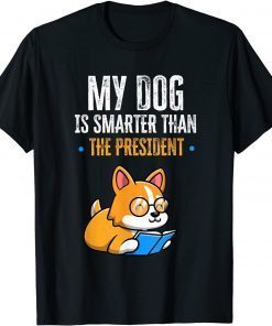 Official My Dog Is Smarter Than The President Anti Trump Funny T-Shirt