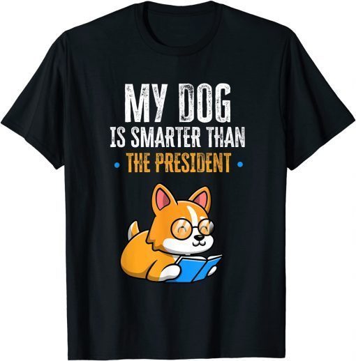 Official My Dog Is Smarter Than The President Anti Trump Funny T-Shirt