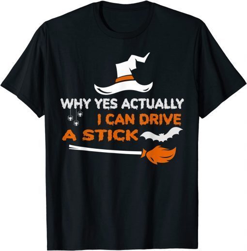 2021 Why Yes Actually I Can Drive A Stick Funny Witch Halloween T-Shirt