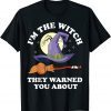 Official I'm The Witch They Warned You About Funny Pun Halloween T-Shirt