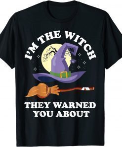 Official I'm The Witch They Warned You About Funny Pun Halloween T-Shirt