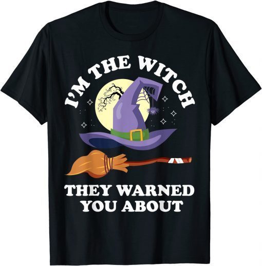 Official I'm The Witch They Warned You About Funny Pun Halloween T-Shirt