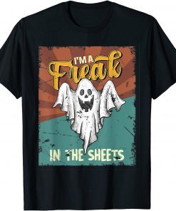 Halloween I'm A Freak In the Sheets Ghost T-Shirt
