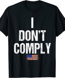 T-Shirt I Do Not Comply Mens & Womens anti Biden I don't Comply