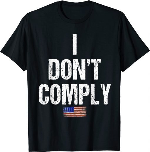 T-Shirt I Do Not Comply Mens & Womens anti Biden I don't Comply