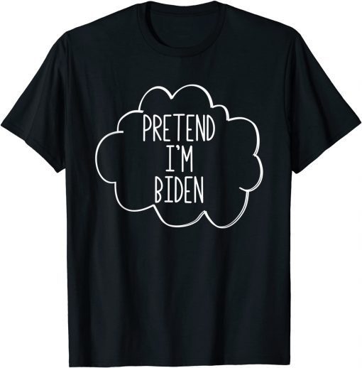 Pretend I'm Biden Lazy Halloween Biden Costume T-Shirt