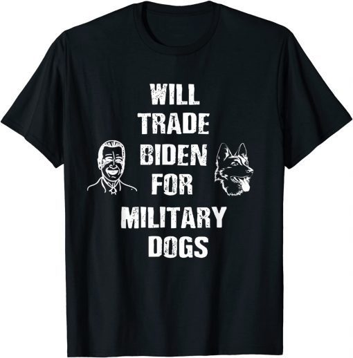 T-Shirt Will Trade Biden For Military Dogs Classic