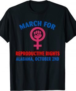 Classic MARCH FOR REPRODUCTIVE RIGHTS ALABAMA OCTOBER 2ND 2021 T-Shirt