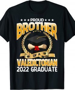 Proud Brother Of A Valedictorian 2022 Graduate Graduation Gift T-Shirt