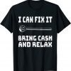 Official Mechanic I Can Fix It Bring Cash And Relax T-Shirt