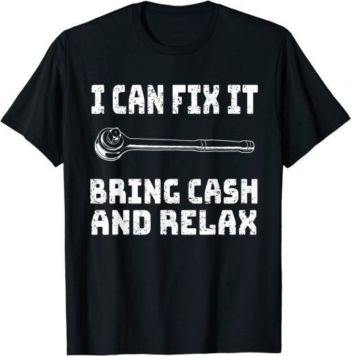 Official Mechanic I Can Fix It Bring Cash And Relax T-Shirt