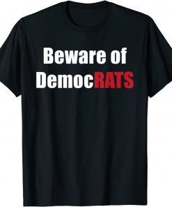 Official Beware of DemocRATS Funny Anti Liberal Joke Pro Republican T-Shirt