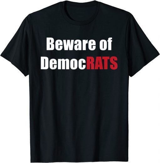 Official Beware of DemocRATS Funny Anti Liberal Joke Pro Republican T-Shirt