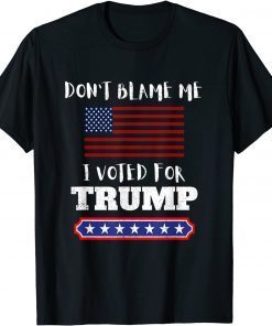 T-Shirt Don't Blame Me I Voted For Trump Funny Anti Biden Republican