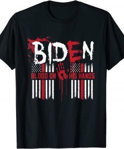 Biden Blood On His Hands American Flag T-Shirt