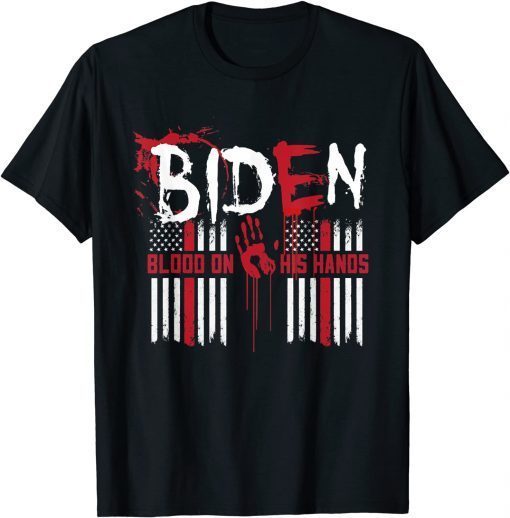 Biden Blood On His Hands American Flag T-Shirt