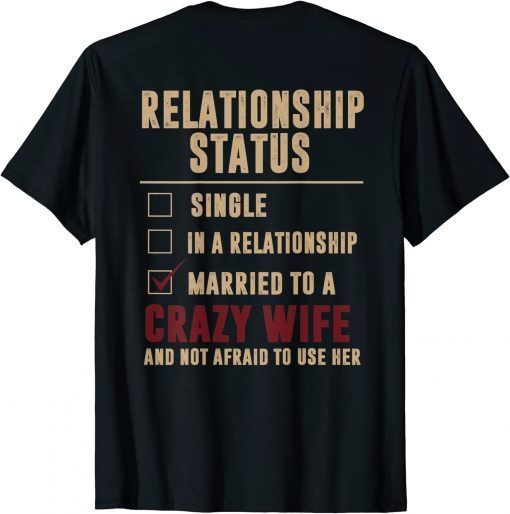 Mens Relationship Status Married To A Crazy Wife Not Afraid To Unisex T-Shirt