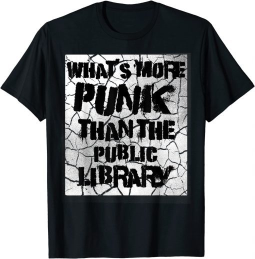 2021 What’s more Punk Rock than the Public Library? Troublemaker Classic T-Shirt