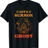 Let's Summon Ghost Halooween T-Shirt