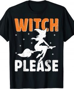 Witch Please Shirt Funny Halooween Ghost Costume Gift Tee T-Shirt