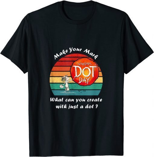 Classic Happy International Dot Day 2019 Vintage Tee Make Your Mark T-Shirt