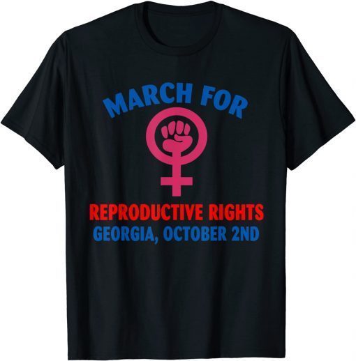 MARCH FOR REPRODUCTIVE RIGHTS GEORGIA OCTOBER 2ND 2021 Gift T-Shirt