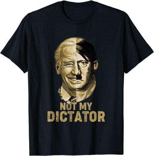 Official Anti Biden Joe Biden Not My Dictator T-Shirt