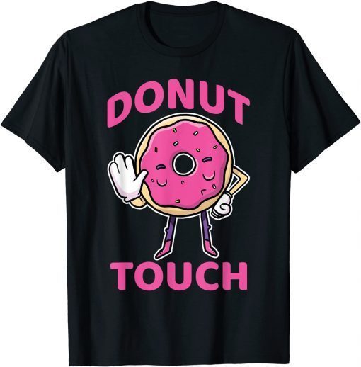 Donut Touch Snack Donut Unisex T-Shirt