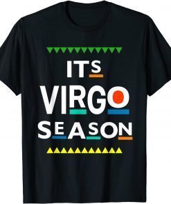 Virgo Birthday August September ITS LEO SEASON Funny Saying T-Shirt