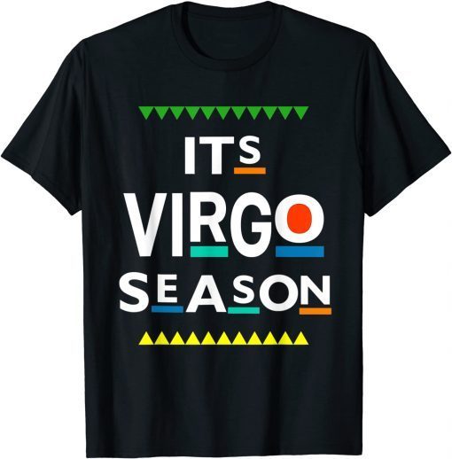 Virgo Birthday August September ITS LEO SEASON Funny Saying T-Shirt