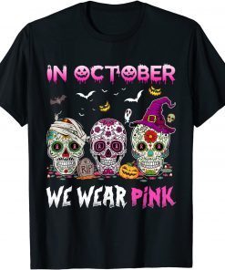Sugar Skulls In October We Wear Pink Breast Cancer Awareness T-Shirt