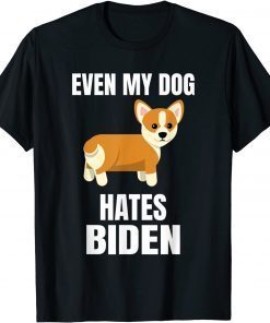 Funny Even My Dog Hates Biden, Conservative, Anti Liberal,2021 T-Shirt