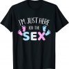 2021 I'm here just for the sex Classic T-Shirt