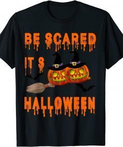 Official Be scared it’s Halloween Funny hallooween costume T-Shirt